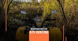 Disadvantages of Hunting with an ATV